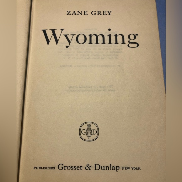 "Wyoming" by Zane Grey 
Published by Grosset & Dunlap New York
Copyright, 1932 - Picture 6 of 8
